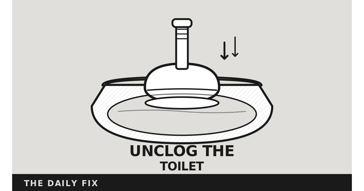 How to Unclog a Toilet (Without Making It Worse)